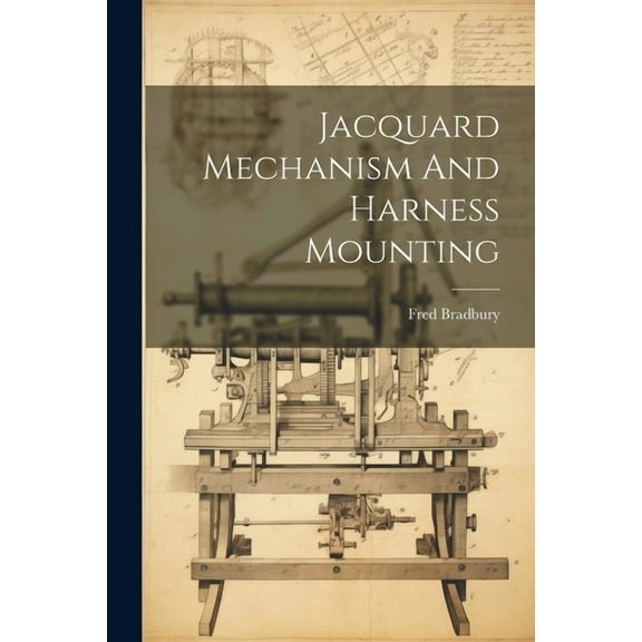 Jacquard Mechanism And Harness Mounting (Paperback)