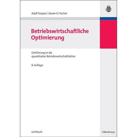 Lehr- Und HandbÃ¼cher Zur Entscheidungsor Betriebswirtschaftliche Optimierung: EinfÃ¼hrung in Die Quantitative Betriebswirtschaftslehre, (Paperback)