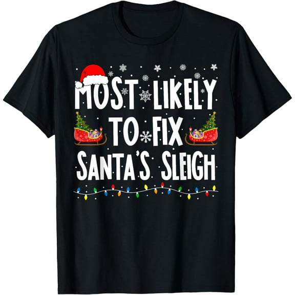 Most Likely to Fix Santa Sleigh Family Matching Christmas T-Shirt
