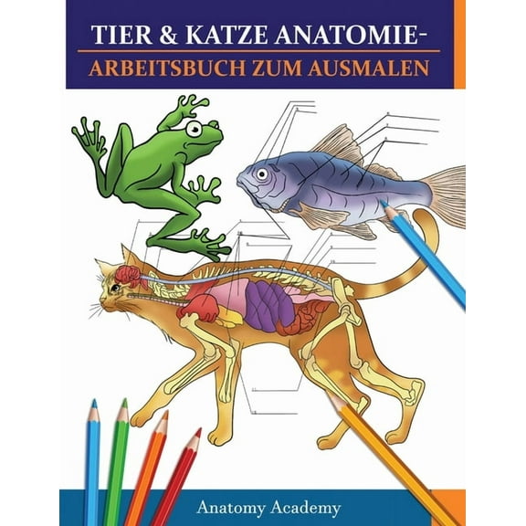 Tier & Katze Anatomie-Arbeitsbuch zum Ausmalen: 2-IN-1 ZUSAMMENSTELLUNG - Unglaublich detaillierter Selbsttest Arbeitsbu, (Paperback)
