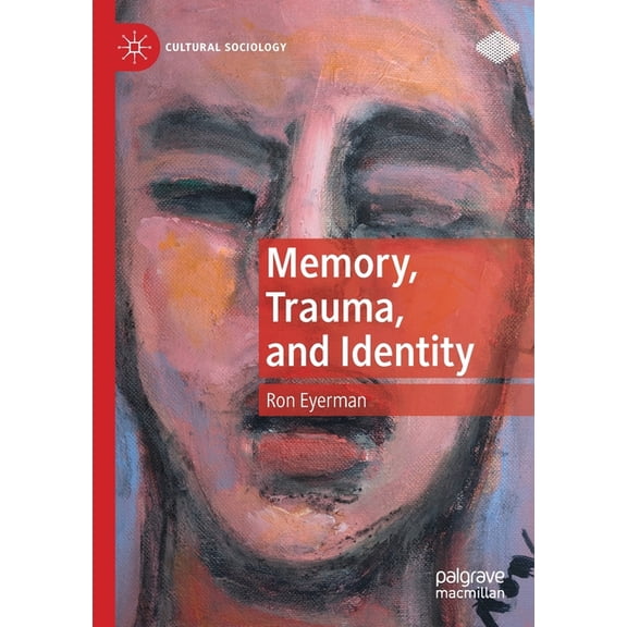 Cultural Sociology Memory, Trauma, and Identity, (Paperback)
