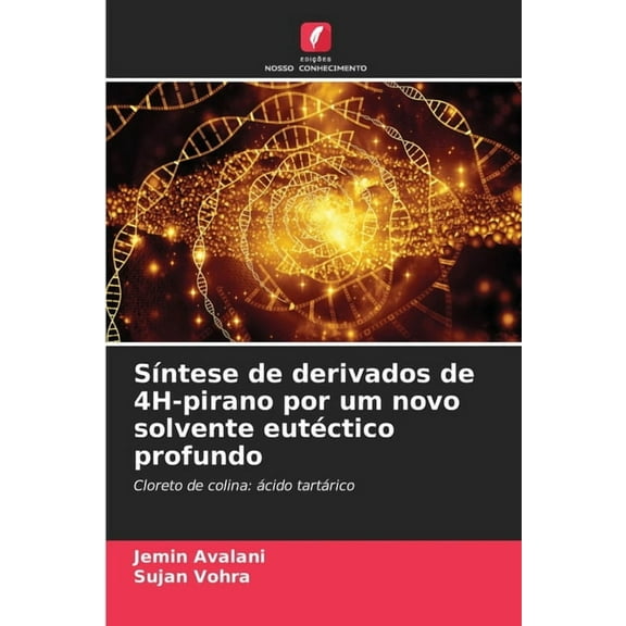 SÃntese de derivados de 4H-pirano por um novo solvente eutéctico profundo, (Paperback)