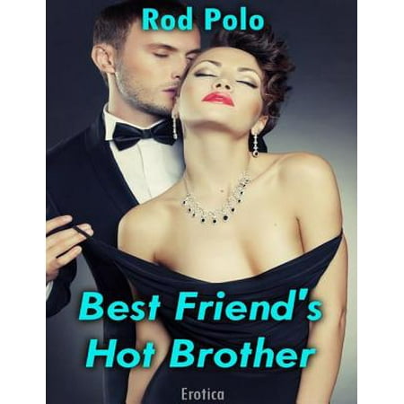 Best Friend's Hot Brother (Erotica) - eBook
