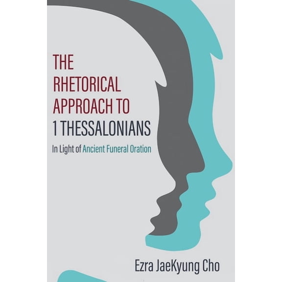 The Rhetorical Approach to 1 Thessalonians (Hardcover)