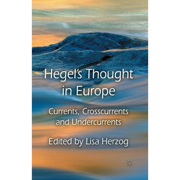 Hegel's Thought in Europe: Currents, Crosscurrents and Undercurrents, (Paperback)