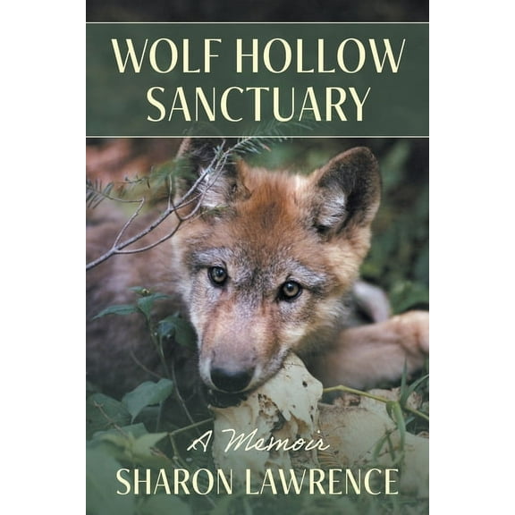 Wolf Hollow Sanctuary: A Memoir, (Paperback)