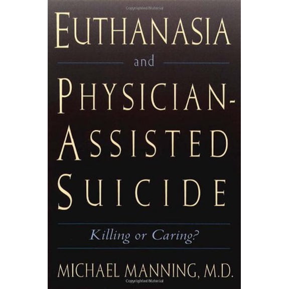 Pre-Owned Euthanasia and Physician-Assisted Suicide: Killing or Caring? (Paperback) 0809138042 9780809138043