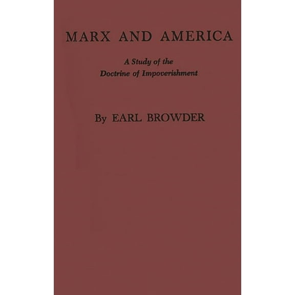 Marx and America: A Study of the Doctrine of Impoverishment, (Hardcover)