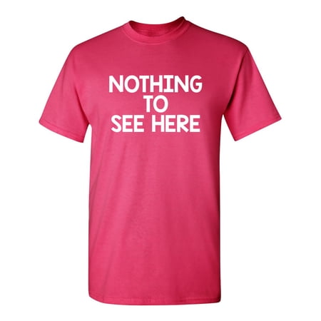 Nothing To See Here Sarcastic Humor Graphic Novelty Funny Youth T Shirt