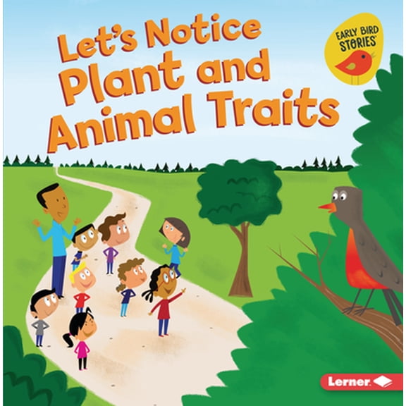 Let's Make Observations (Early Bird Stories (Tm)): Let's Notice Plant and Animal Traits (Hardcover)