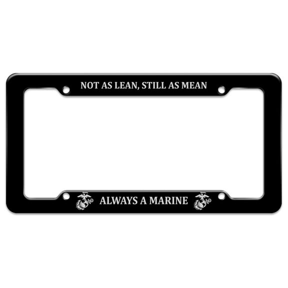 Not as Lean Still as Mean Always a Marine USMC White Black Officially Licensed License Plate Tag Frame