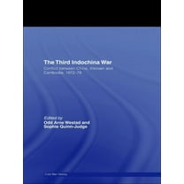 Cold War History The Third Indochina War: Conflict between China, Vietnam and Cambodia, 1972-79, (Paperback)