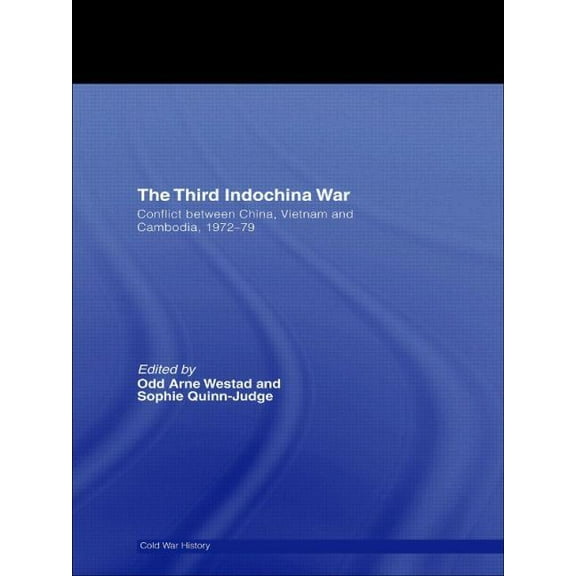 Cold War History The Third Indochina War: Conflict between China, Vietnam and Cambodia, 1972-79, (Paperback)