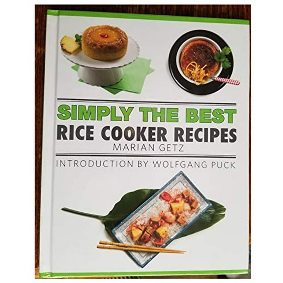 Pre-Owned Simply the Best: Rice Cooker Recipes CookMarian Getz (Author), Wolfgang Puck (2015) Hardcover Paperback
