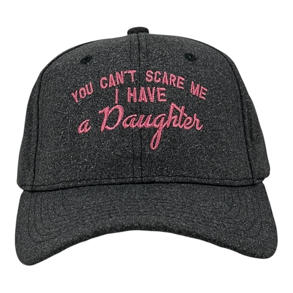 You Cant Scare Me I Have A Daughter Hat Funny Sarcastic Parenting Graphic Novelty Cap