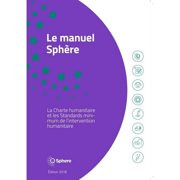 Humanitarian Standards Le Manuel Sphère: La Charte Humanitaire Et Les Standards Minimums de l'Intervention Humanitaires, (Paperback)
