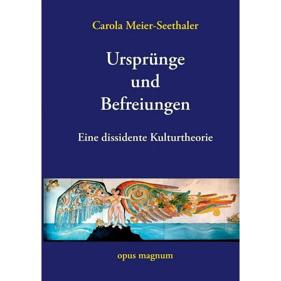 Ursprünge und Befreiungen: Eine dissidente Kulturtheorie, (Paperback)