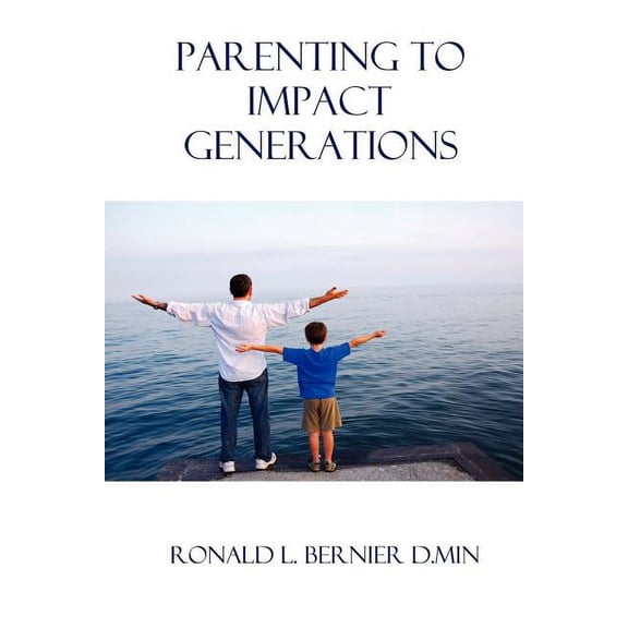 Parenting to Impact Generations, (Paperback)