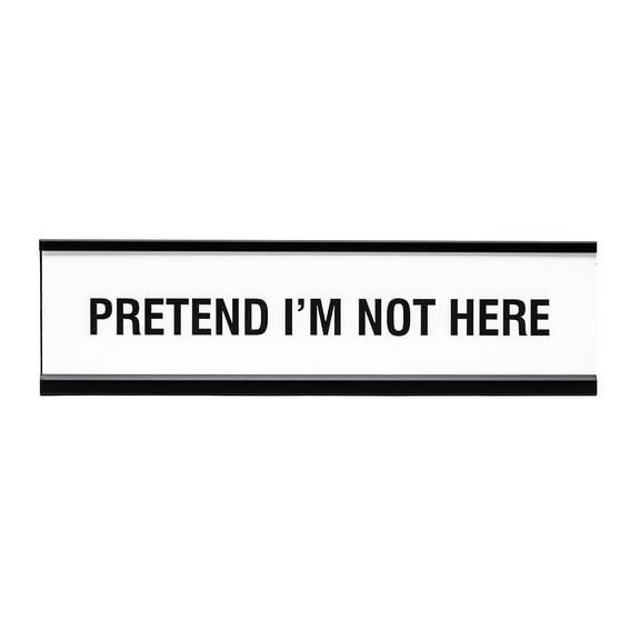 Pretend I'm Not Here Novelty Desk Sign