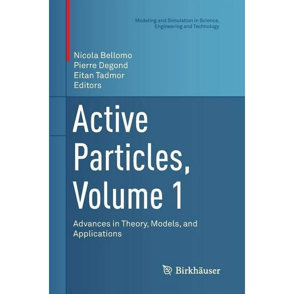 Modeling and Simulation in Science, Engi Active Particles, Volume 1: Advances in Theory, Models, and Applications, (Paperback)