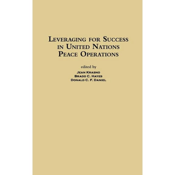 Leveraging for Success in United Nations Peace Operations, (Hardcover)