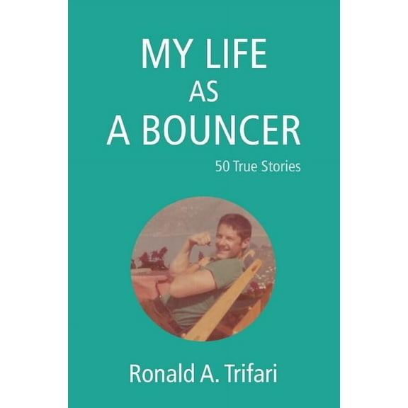 My Life as a Bouncer: 50 True Stories (Paperback)