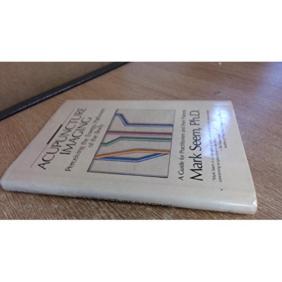 Pre-Owned Acupuncture Imaging: Perceiving the Energy Pathways of the Body : A Guide for Practitioners and Their Patients (Hardcover) 089281375X 9780892813759