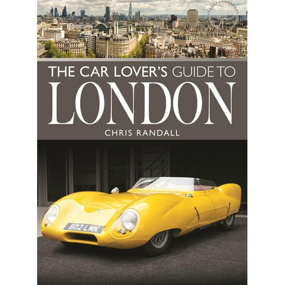 The Car Lover's Guide to London, (Paperback)