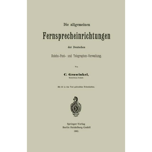 Die Allgemeinen Fernsprecheinrichtungen Der Deutschen Reichs-Post- Und Telegraphen-Verwaltung, (Paperback)