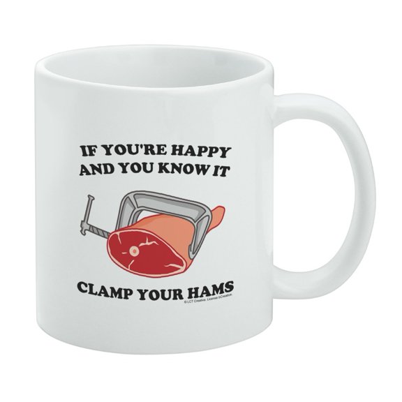 If You're Happy and You Know It Clamp Your Hams Clap Hands Funny Humor White Mug