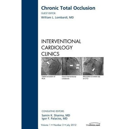 Chronic Total Occlusion An Issue Of Interventional Cardiology Clinics E Book 1 3 Ebook - 