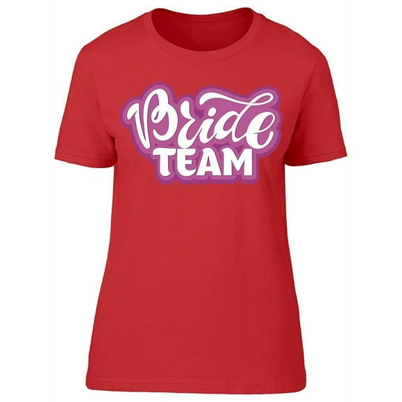 Bride Team White Pink T-Shirt Women -Image by Shutterstock, Female Medium