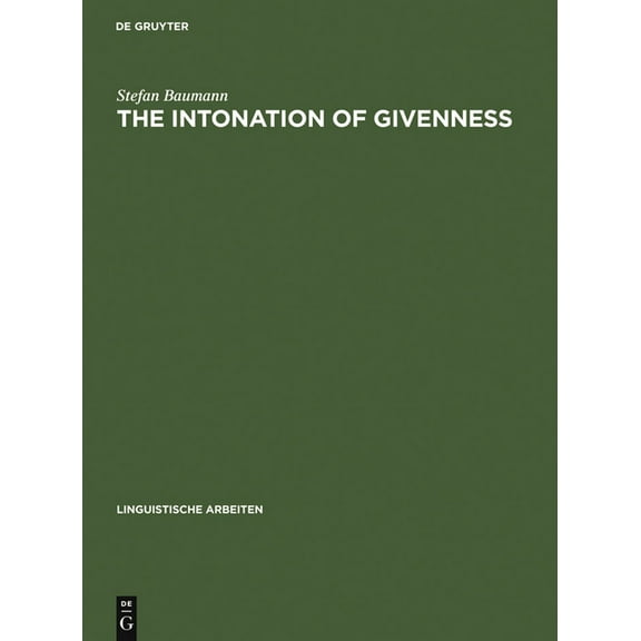Linguistische Arbeiten The Intonation of Givenness: Evidence from German, Book 508, (Hardcover)