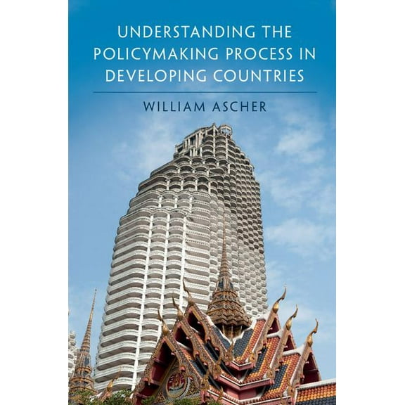 Understanding the Policymaking Process in Developing Countries, (Paperback)