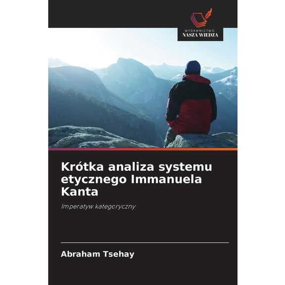Krótka analiza systemu etycznego Immanuela Kanta, (Paperback)