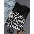 thumbnail image 3 of Home Sweet Haunted Home T-Shirt Women -Image by Shutterstock, Female Small, 3 of 4