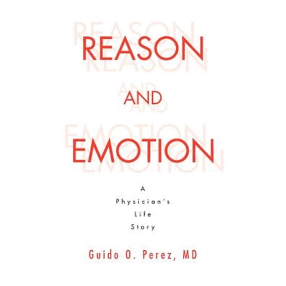 Pre-Owned Reason and Emotion : A Physician's Life Story