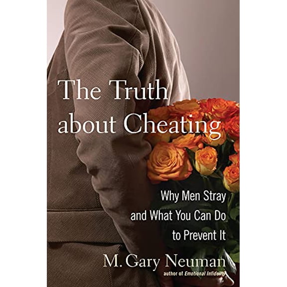 Pre-Owned The Truth about Cheating: Why Men Stray and What You Can Do to Prevent It (Hardcover) 0470114630 9780470114636