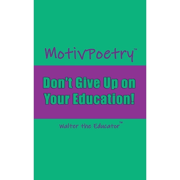 MotivPoetry: Don't Give Up on Your Education, (Paperback)
