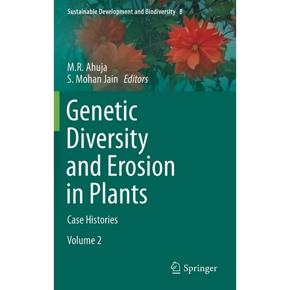 Sustainable Development and Biodiversity Genetic Diversity and Erosion in Plants: Case Histories, Book 8, (Hardcover)