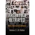 thumbnail image 1 of Argentina Betrayed: Memory, Mourning, and Accountability (Pennsylvania Studies in Human Rights), 1 of 1