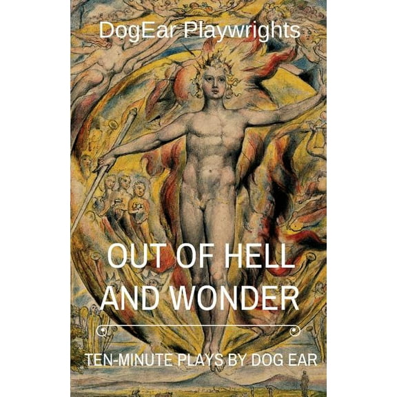 Out of Hell and Wonder  Paperback  DogEar Playwrights, Jennifer Maisel, Jacqueline Wright, Robert Fieldsteel, Katy Hickman, Kim Dunbar, Wayne Peter Liebman, Steve Totland