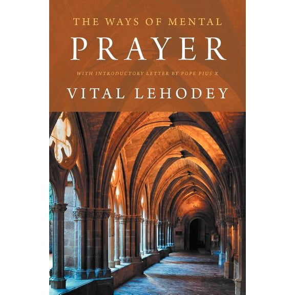 The Ways of Mental Prayer with Introductory Letter by Pope Pius X, (Paperback)