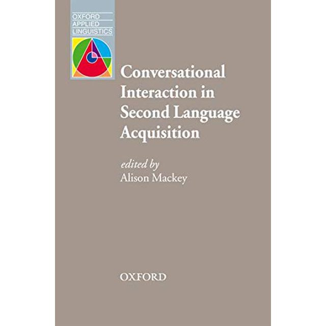 Conversational Interaction in Second Language Acquisition (Oxford Applied Linguistics)