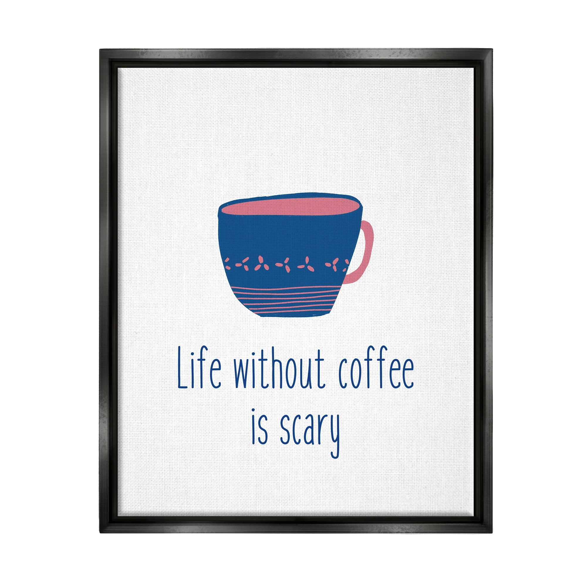 Stupell Industries Life Without Coffee Humorous Patterned Breakfast Mug Graphic Art Luster Gray Floating Framed Canvas Print Wall Art, Design by J. Weiss
