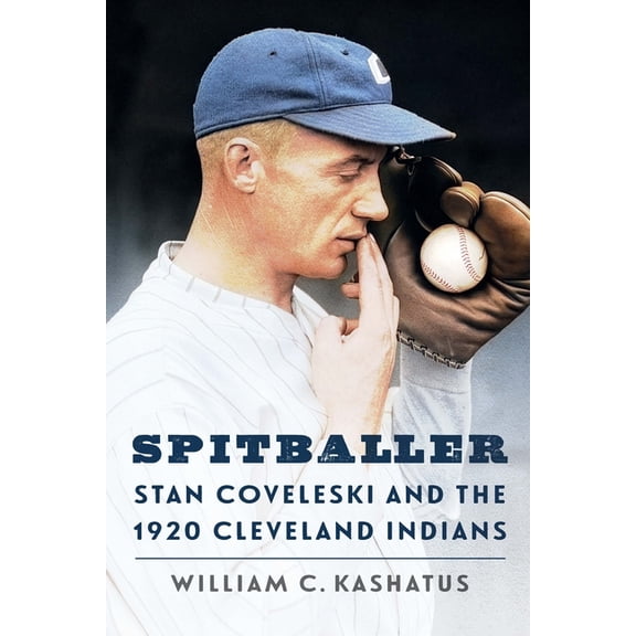 Spitballer: Stan Coveleski and the 1920 Cleveland Indians, (Hardcover)