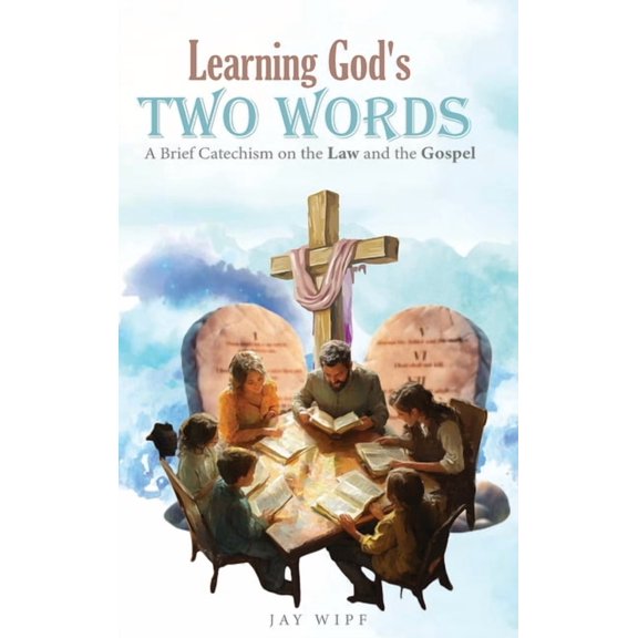 Learning God's Two Words: A Brief Catechism on the Law and the Gospel, (Hardcover)