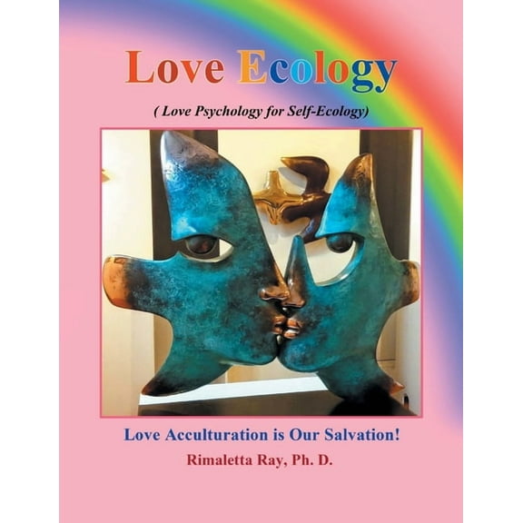Love Ecology: Love psychology for Self-Ecology, (Paperback)