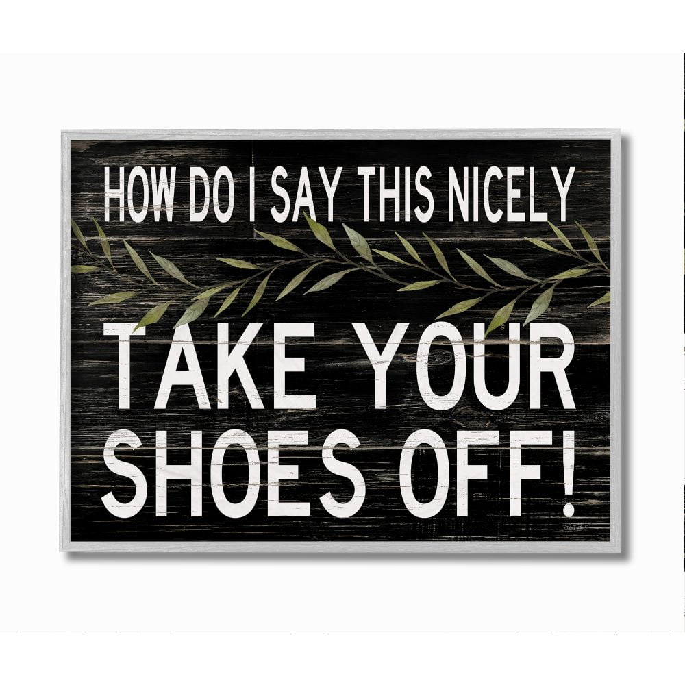 Stupell Industries Take Your Shoes Off Phrase Funny Home Welcome Sign  Framed Wall Art Design by Cindy Jacobs, 11