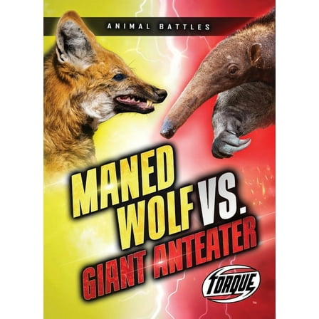 Animal Battles Maned Wolf vs. Giant Anteater, (Paperback)